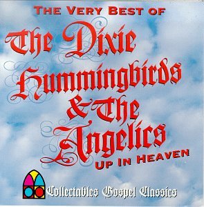 DIXIE HUMMINGBIRDS   ANGELICS - VERY BEST OF THE DIXIE HUMMINGBIRDS - UP IN HEAVEN (LIMITED) (CD) Online Hot Sale